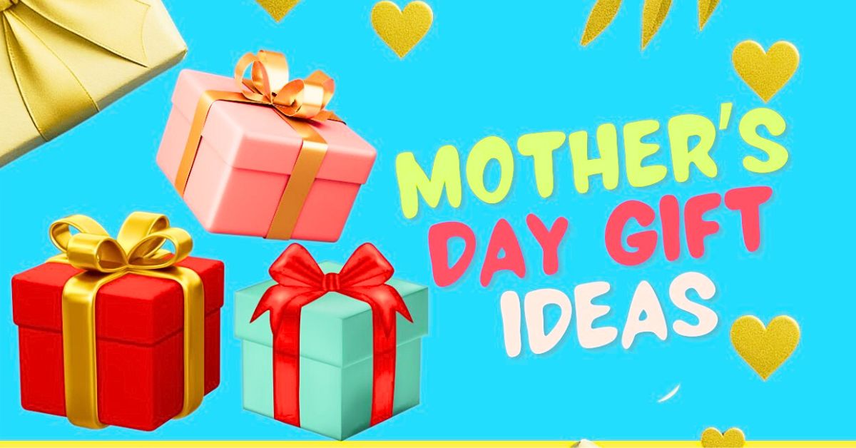 Best Mother's Day Gifts to Show Love